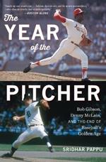 Year of the Pitcher: Bob Gibson, Denny McLain and the End of Baseball's Golden Age