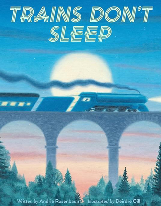Trains Don't Sleep - Andria Warmflash Rosenbaum,Deirdre Gill - ebook