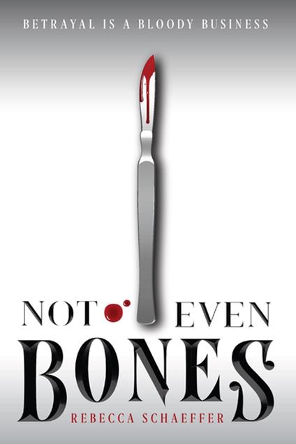 Not Even Bones - Rebecca Schaeffer - ebook