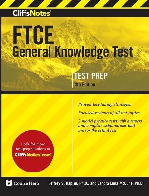 CliffsNotes FTCE General Knowledge Test, 4th Edition - Jeffrey S Kaplan,Sandra Luna McCune - cover