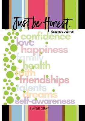 Just Be Honest: Gratitude Journal - Kayde Gray - cover