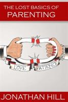 The Lost Basics of Parenting - Jonathan Hill - cover