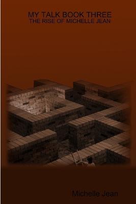My Talk Book Three - the Rise of Michelle Jean - Michelle Jean - cover