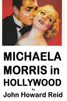 Michaela Morris in Hollywood - John Howard Reid - cover