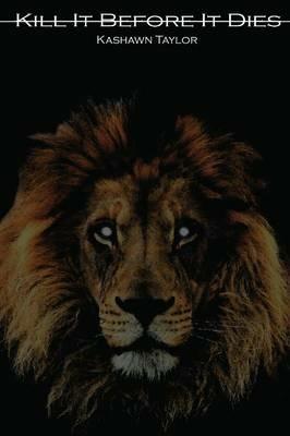 Kill it Before it Dies - Kashawn Taylor - cover