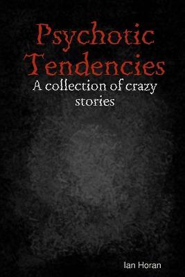 Psychotic Tendencies - Ian Horan - cover