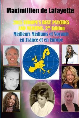 2015 Europe's Best Psychics and Mediums (Meilleurs Mediums Et Voyants En France Et En Europe, 2nd Edition - Maximillien De Lafayette - cover