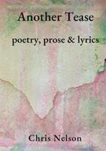 Another Tease: Poetry, prose and lyrics
