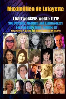 Vol. 3: Lightworkers World Elite: 300 Psychics, Mediums and Lightworkers You Can Fully Trust - Maximillien De Lafayette - cover