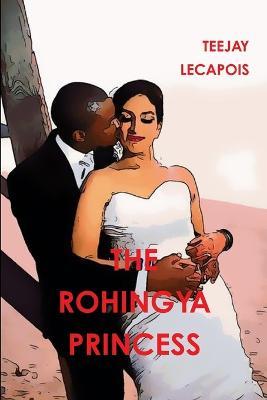 The Rohingya Princess - Teejay LeCapois - cover