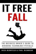 It Free Fall: the Business Owner's Guide to Avoiding Technology Pitfalls