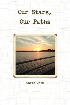 Our Stars, Our Paths - Chris John - cover
