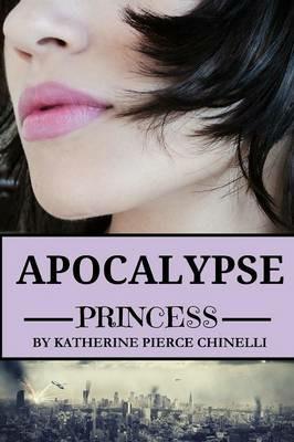 Apocalypse Princess - Katherine Pierce Chinelli - cover