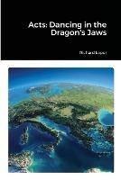 Acts: Dancing in the Dragon's Jaws - Richard Loper - cover