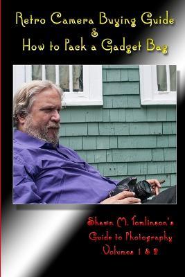 Retro Camera Buying Guide & How to Pack a Gadget Bag - Shawn M Tomlinson - cover