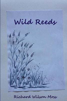 Wild Reeds - Richard Wilson Moss - cover