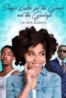 Single Ladies Get the Good and not the Garbage - Cheryl Harris - cover