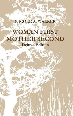 Woman First Mother Second - Nicole Walker - cover