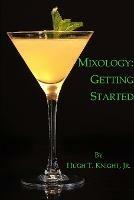 Mixology: Getting Started - Hugh Knight - cover