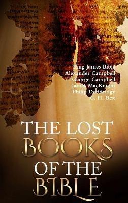 The Lost Books of the Bible - King James Bible,Alexander Campbell,George Campbell - cover