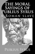 The Moral Sayings of Publius Syrus: A Roman Slave