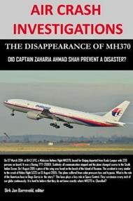 Air Crash Investigations - The Disappearance of MH370 - Did Captain Zaharie Ahmad Shah Prevent a Disaster?