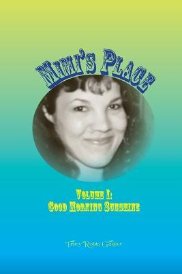 Mimi's Place Volume I: Good Morning Sunshine - Tracy Robin Gunter - cover