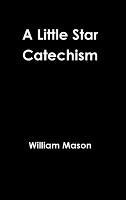 A Little Star Catechism - William Mason - cover