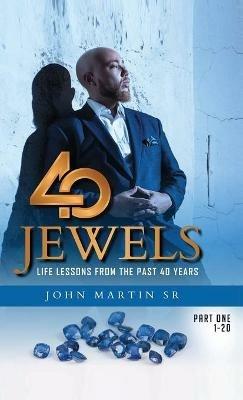 40 Jewels: Life Lessons From The Past 40 Years - John Martin - cover