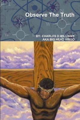 Observe the Truth - Charles D. Williams - cover
