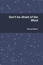 Don't be afraid of the Wind
