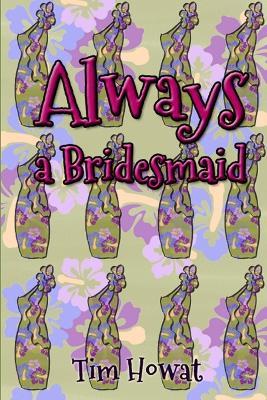 Always a Bridesmaid - Tim Howat - cover