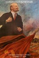 Communists In Outer Space: The Buzludzha Files - Jonathan R P Taylor - cover