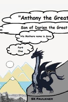 Anthony The Great: Part One - S K Faulkner - cover