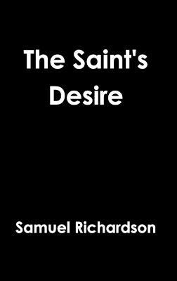The Saint's Desire - Samuel Richardson - cover