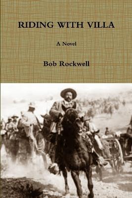 Riding with Villa - Bob Rockwell - cover