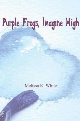 Purple Frogs, Imagine High - Melissa White - cover