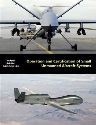 Operation and Certification of Small Unmanned Aircraft Systems - Federal Aviation Administration (FAA) - cover