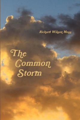 The Common Storm - Richard Wilson Moss - cover
