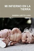Mi Infierno En La Tierra - SANDRA LIZETTE LUGO - cover