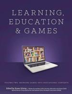 Learning and Education Games: Volume Two: Bringing Games into Educational Contexts