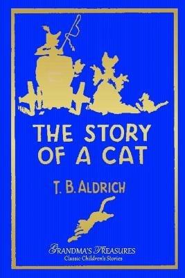 The Story of a Cat - Grandma's Treasures,Thomas Bailey Aldrich - cover