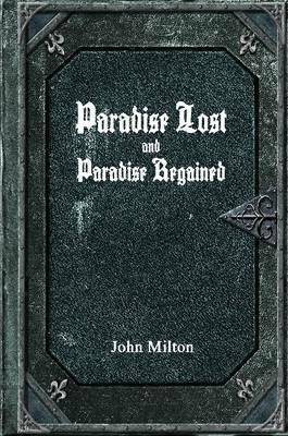 Paradise Lost and Paradise Regained - John Milton - cover