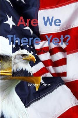 Are We There Yet? - Robert Banks - cover