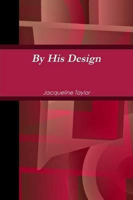 By His Design - Jacqueline Taylor - cover