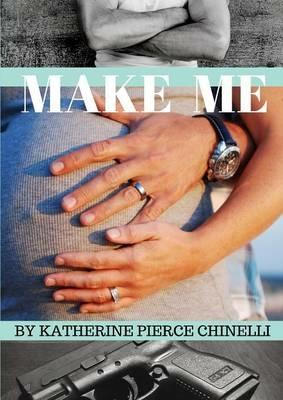 Make Me - Katherine Pierce Chinelli - cover
