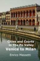 Cities and Courts in the Po Valley Venice to Milan