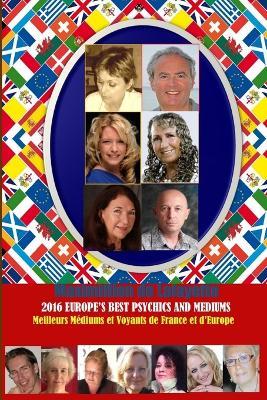 2016 Europe's Best Psychics and Mediums. Meilleurs Voyants Et Mediums De France Et D'europe - Maximillien De Lafayette - cover
