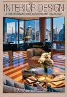 Interior Design: A True Beginners Guide to Decorating on a Budget - Karen Mitchell - cover