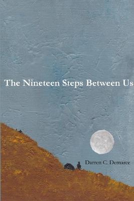 The Nineteen Steps Between Us - Darren C Demaree - cover